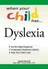 When your child has ... Dyslexia